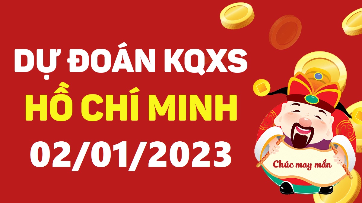 Dự đoán xổ số Hồ Chí Minh 2-1-2023 thứ 2 – Dự đoán XSHCM hôm nay