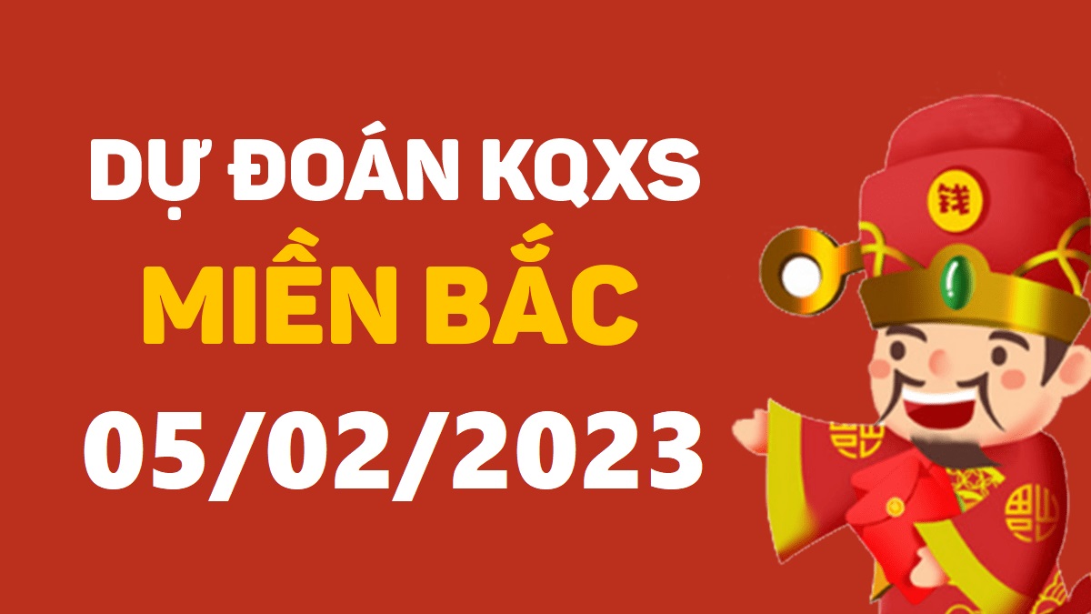 Dự đoán xổ số miền Bắc 5-2-2023 chủ nhật – Dự đoán XSTB hôm nay