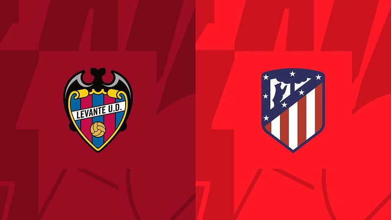 Link trực tiếp Levante vs Atletico Madrid 3h ngày 19/1 Full HD