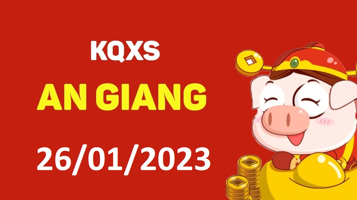 XSAG 26-1-2023 thứ 5 – KQ xổ số An Giang ngày 26 tháng 1