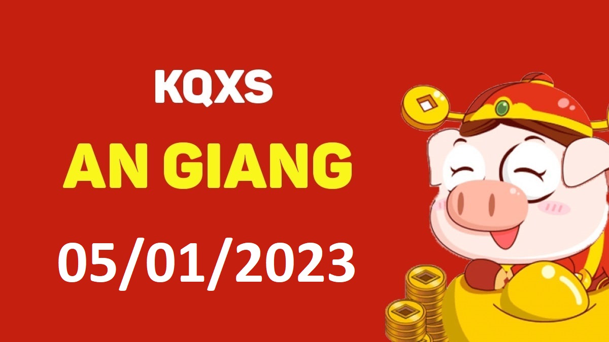 XSAG 5-1-2023 thứ 5 – KQ xổ số An Giang ngày 5 tháng 1