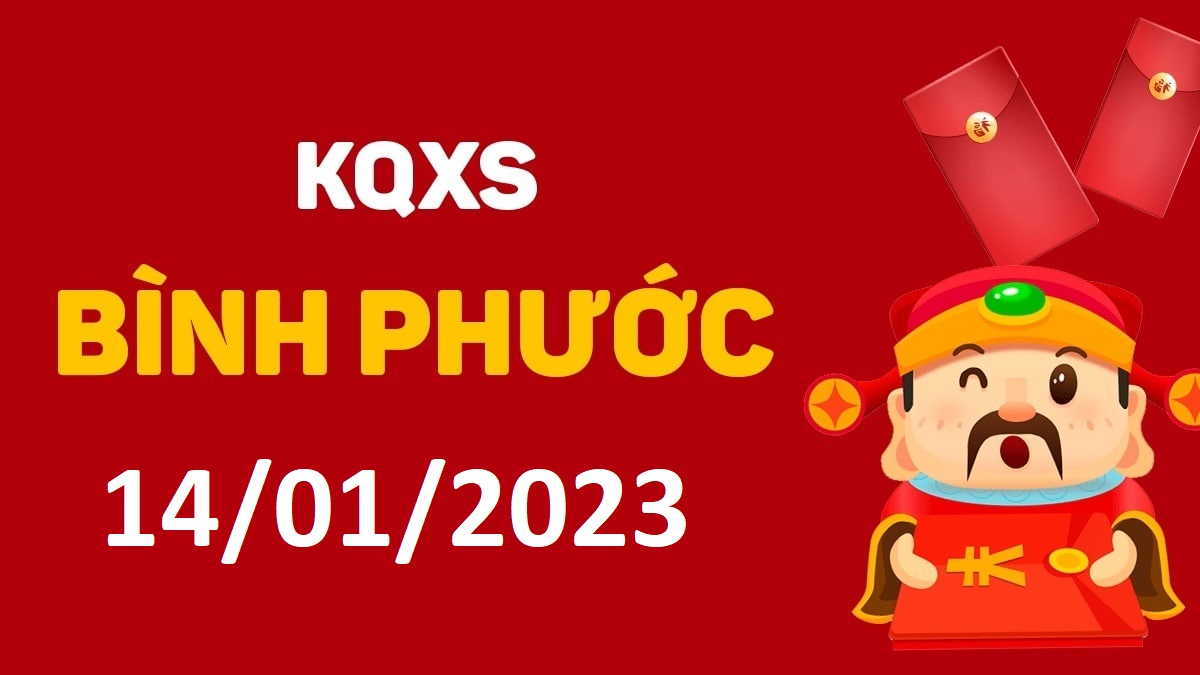 XSBP 14-1-2023 thứ 7 – KQ xổ số Bình Phước ngày 14 tháng 1