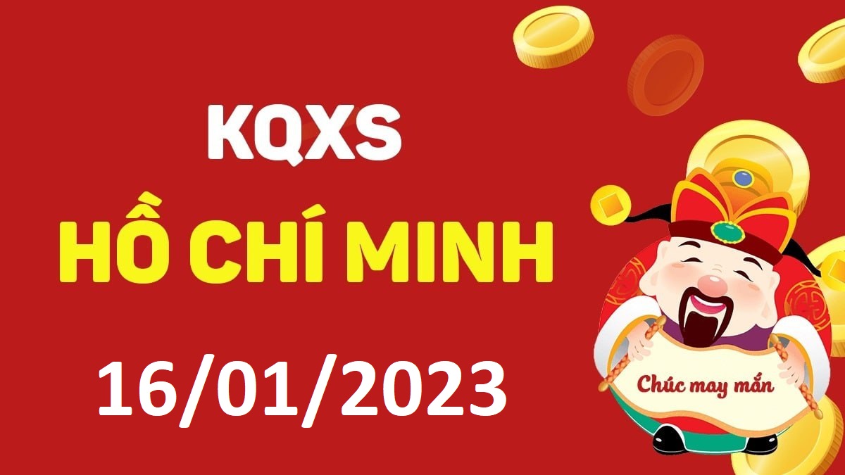 XSHCM 16-1-2023 thứ 2 – KQ xổ số Hồ Chí Minh ngày 16 tháng 1