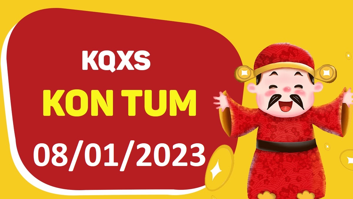 XSKT 8-1-2023 chủ nhật – KQ xổ số Kon Tum ngày 8 tháng 1