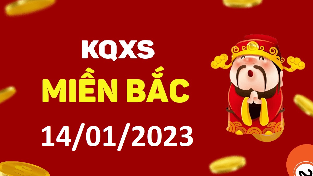 Xổ số miền Bắc 14-1-2023 thứ 7 – KQ XSMB ngày 14 tháng 1