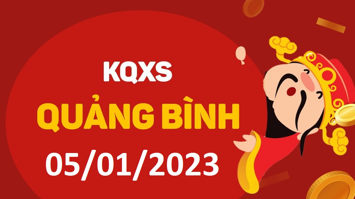 XSQB 5-1-2023 thứ 5 – KQ xổ số Quảng Bình ngày 5 tháng 1