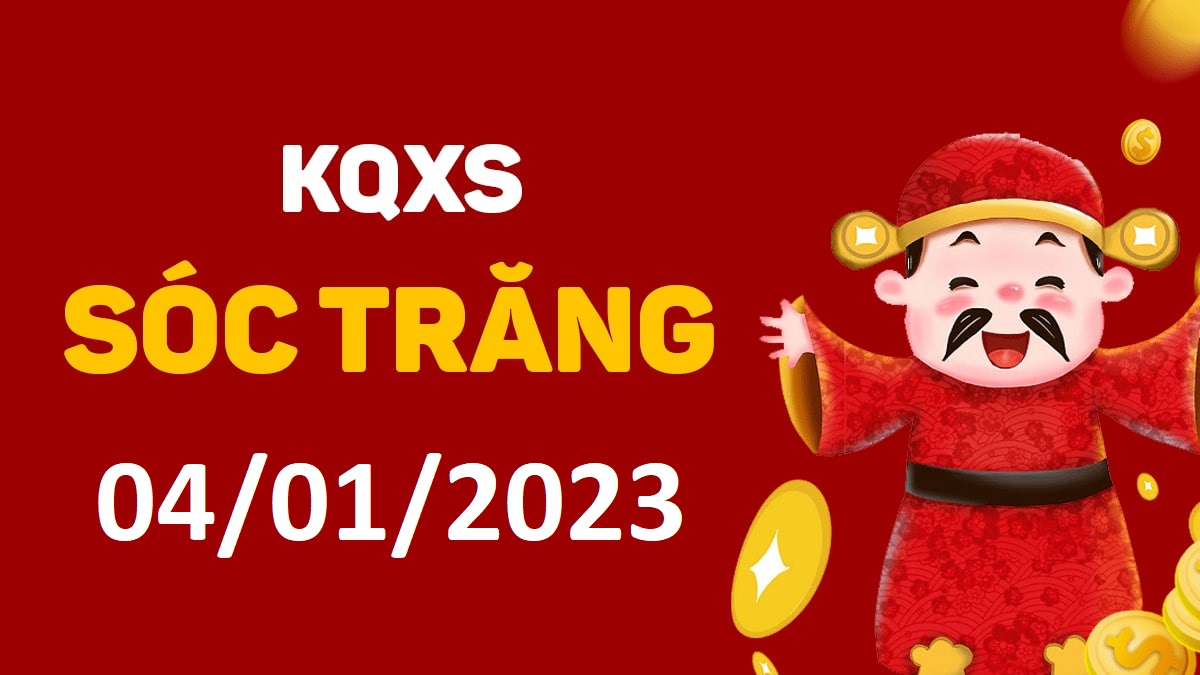 XSST 4-1-2023 thứ 4 – KQ xổ số Sóc Trăng ngày 4 tháng 1