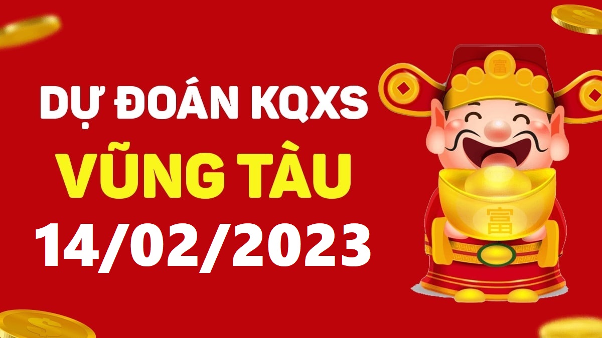 Dự đoán xổ số Vũng Tàu 14-2-2023 thứ 3 – Dự đoán XSVT hôm nay