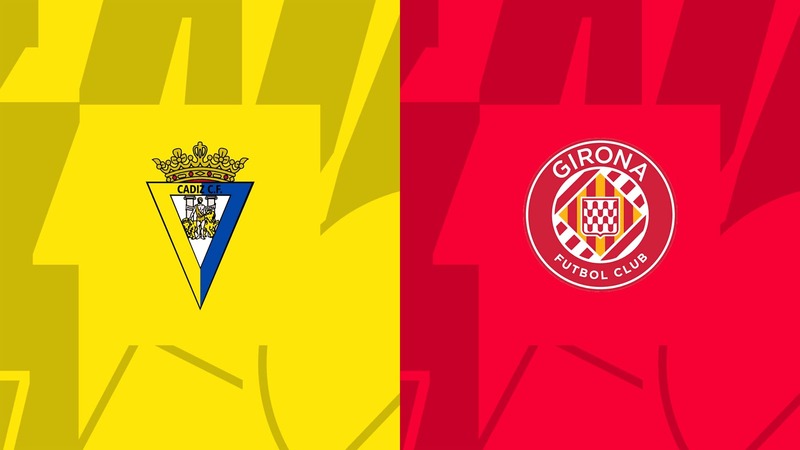 Link trực tiếp Cadiz vs Girona 3h ngày 11/2 Full HD