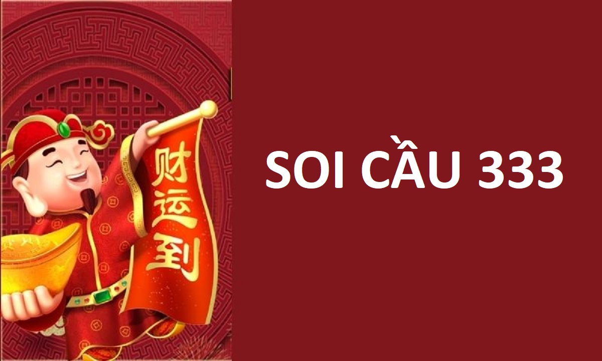 Soi cầu 333 miễn phí – Soi cầu miền Bắc 333 chính xác 100%