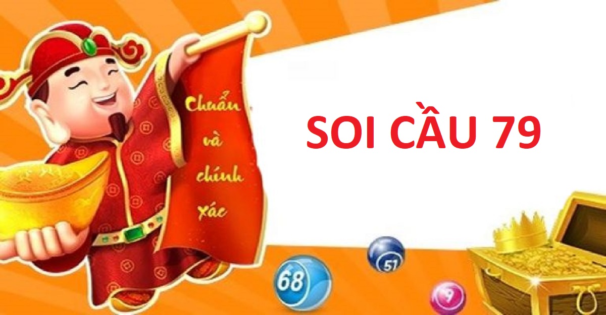 Soi cầu 79 miễn phí – Soi cầu miền Bắc 79 chính xác 100%