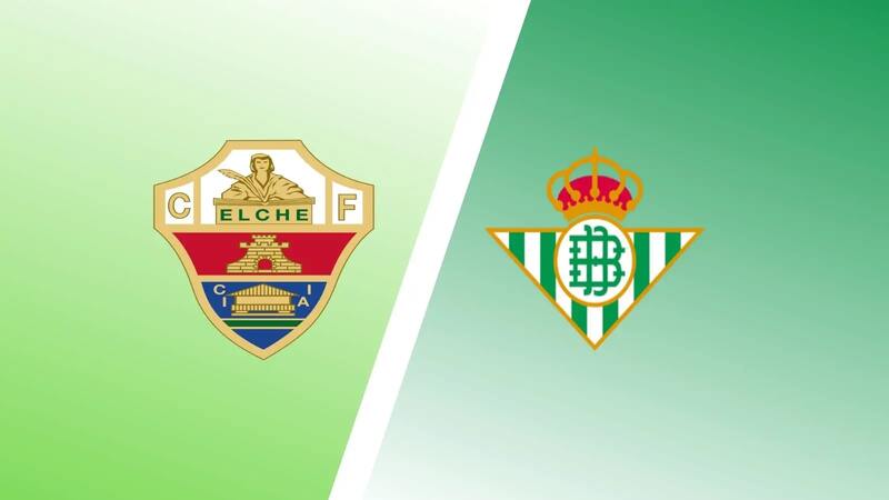 Soi kèo trận Elche vs Real Betis 3h ngày 25/2