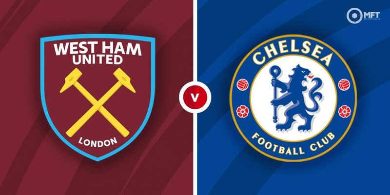 Soi kèo trận West Ham vs Chelsea 19h30 ngày 11/2