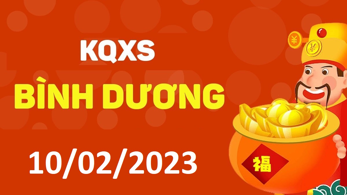 XSBD 10-2-2023 thứ 6 – KQ xổ số Bình Dương ngày 10 tháng 2