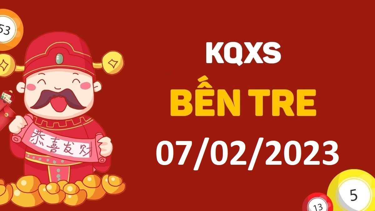 XSBT 7-2-2023 thứ 3 – KQ xổ số Bến Tre ngày 7 tháng 2