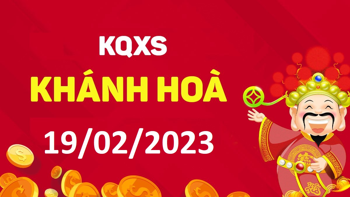 XSKH 19-2-2023 chủ nhật – KQ xổ số Khánh Hòa ngày 19 tháng 2