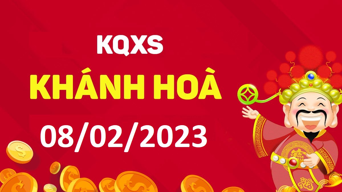 XSKH 8-2-2023 thứ 4 – KQ xổ số Khánh Hòa ngày 8 tháng 2