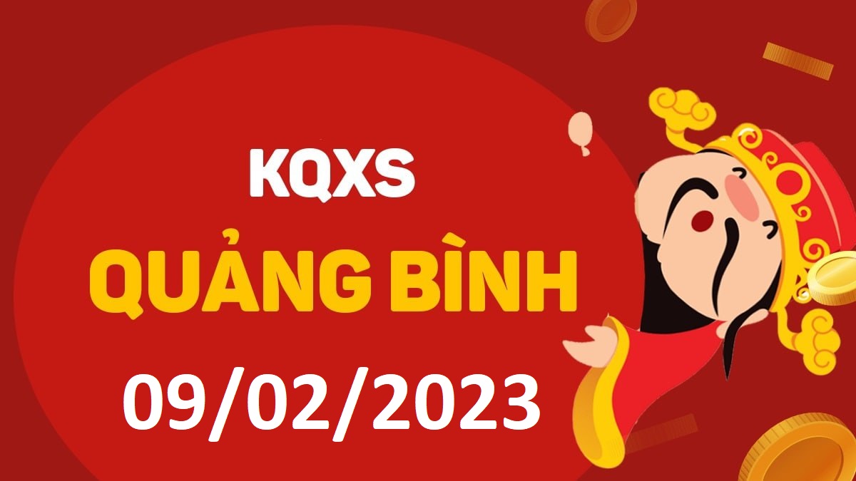 XSQB 9-2-2023 thứ 5 – KQ xổ số Quảng Bình ngày 9 tháng 2