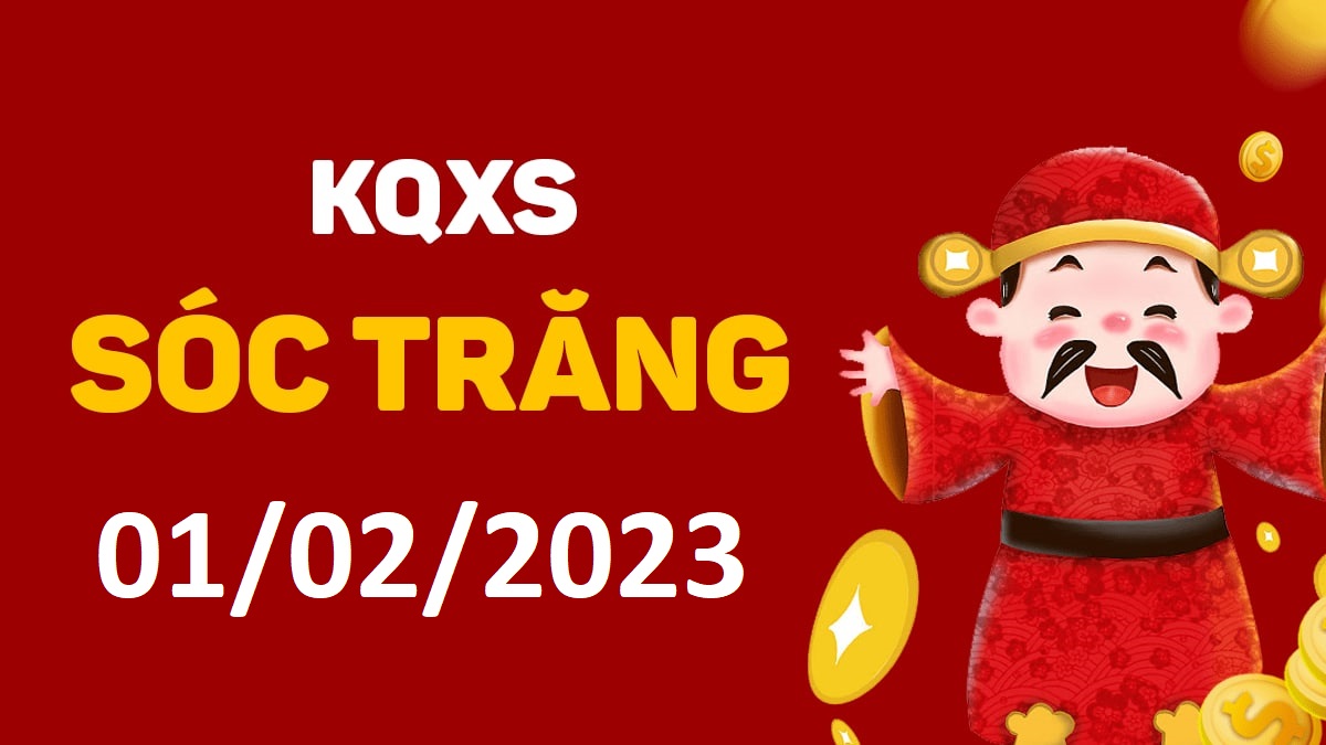 XSST 1-2-2023 thứ 4 – KQ xổ số Sóc Trăng ngày 1 tháng 2