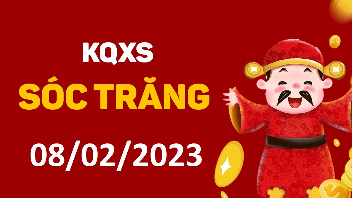 XSST 8-2-2023 thứ 4 – KQ xổ số Sóc Trăng ngày 8 tháng 2