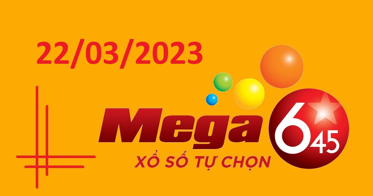 Dự đoán xổ số Mega 6/45 22-3-2023 – Soi cầu Vietlott thứ 4