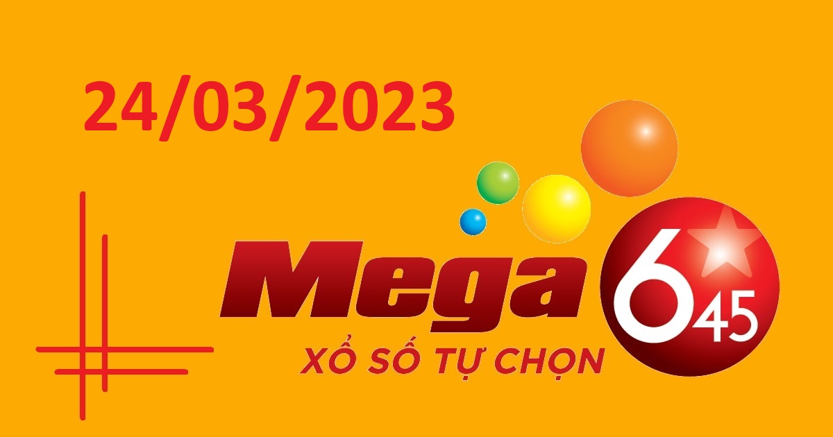 Dự đoán xổ số Mega 6/45 24-3-2023 – Soi cầu Vietlott thứ 6