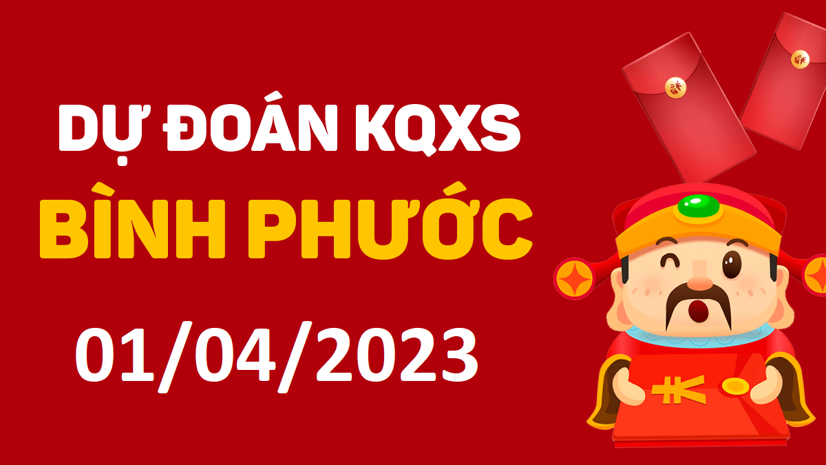 Dự đoán xổ số Bình Phước 1-4-2023 thứ 7 – Dự đoán XSBP hôm nay