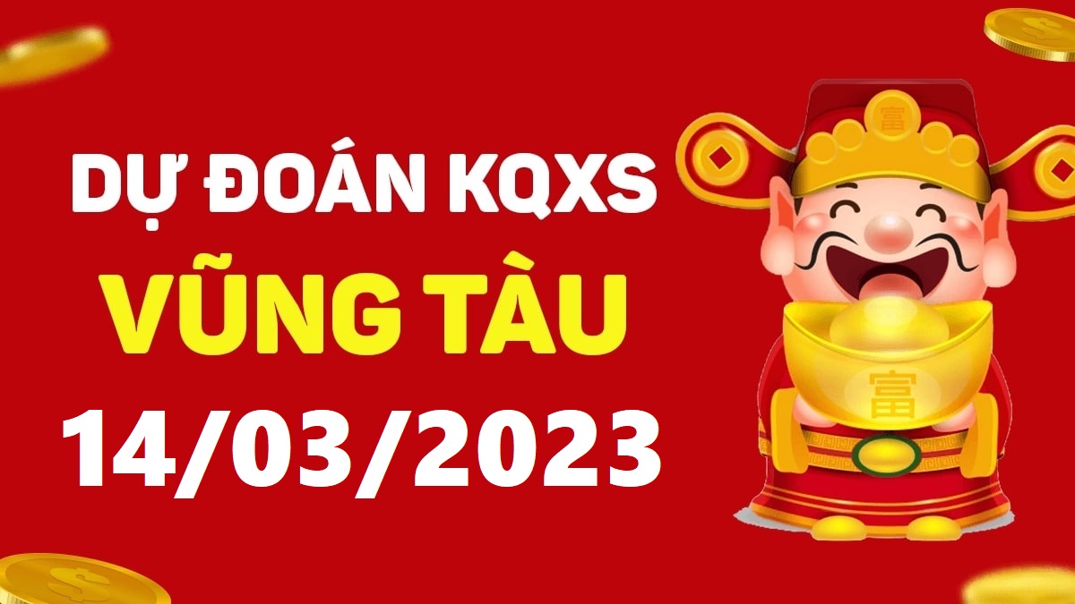 Dự đoán xổ số Vũng Tàu 14-3-2023 thứ 3 – Dự đoán XSVT hôm nay