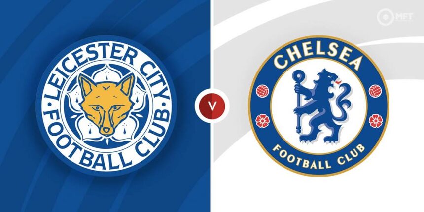 Link trực tiếp Leicester City vs Chelsea 22h ngày 11/3 Full HD