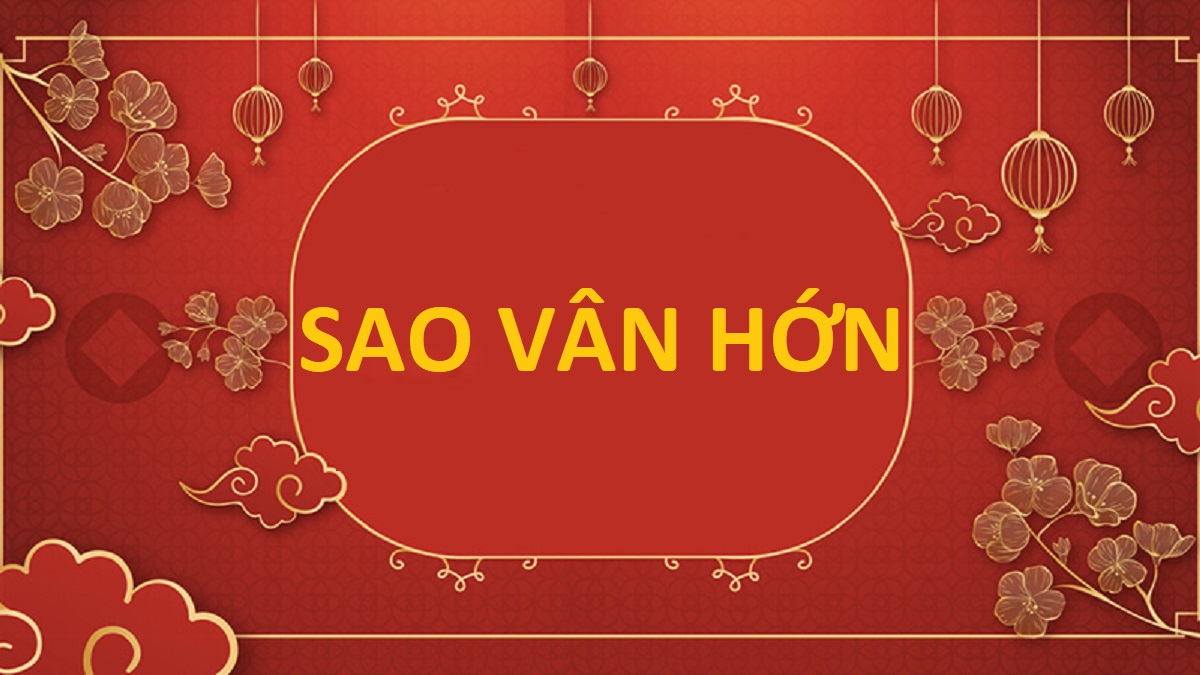 Sao Vân Hớn là gì? Sao Văn Hán tốt hay xấu?