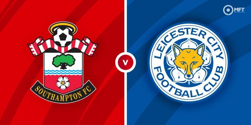 Soi kèo trận Southampton vs Leicester City 0h30 ngày 5/3