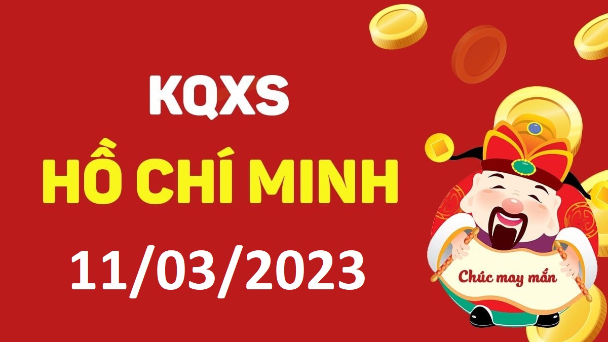 XSHCM 11-3-2023 thứ 7 – KQ xổ số Hồ Chí Minh ngày 11 tháng 3