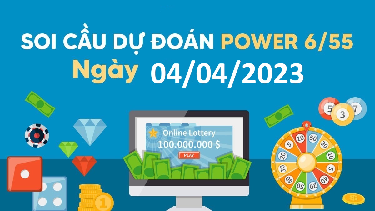 Dự đoán xổ số Power 6/55 4-4-2023 – Soi cầu Vietlott thứ 3