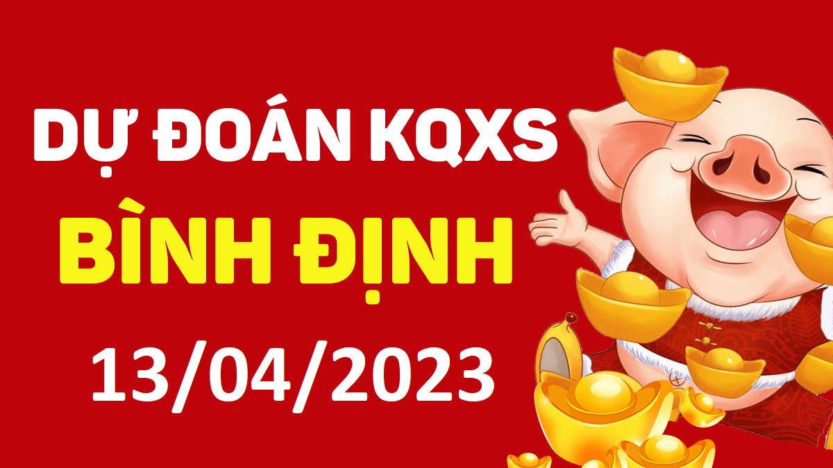 Dự đoán xổ số Bình Định 13-4-2023 thứ 5 – Dự đoán XSBDi hôm nay