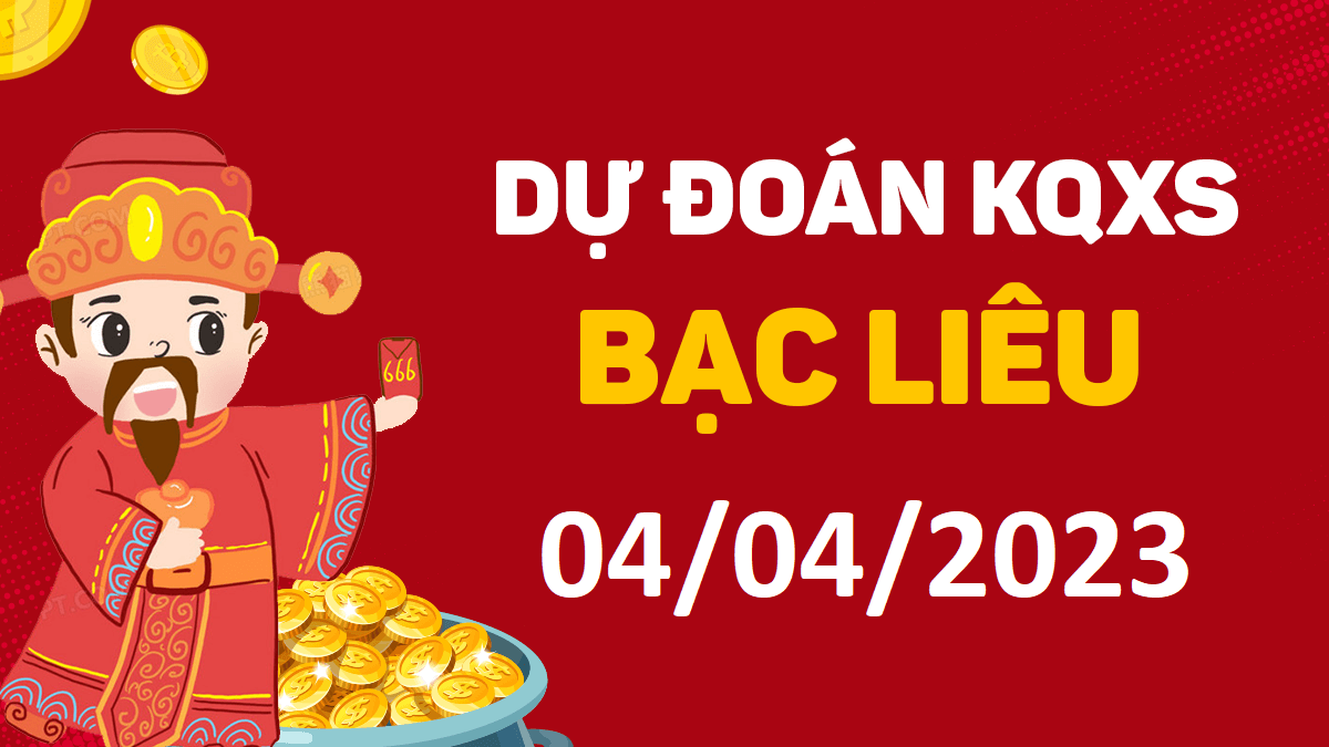 Dự đoán xổ số Bạc Liêu 4-4-2023 thứ 3 – Dự đoán XSBL hôm nay