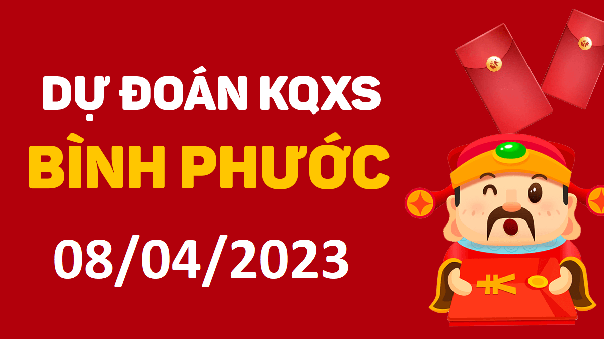 Dự đoán xổ số Bình Phước 8-4-2023 thứ 7 – Dự đoán XSBP hôm nay