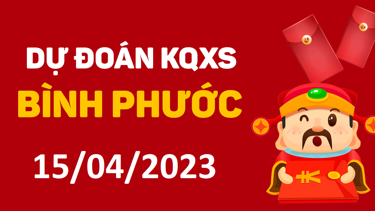 Dự đoán xổ số Bình Phước 15-4-2023 thứ 7 – Dự đoán XSBP hôm nay