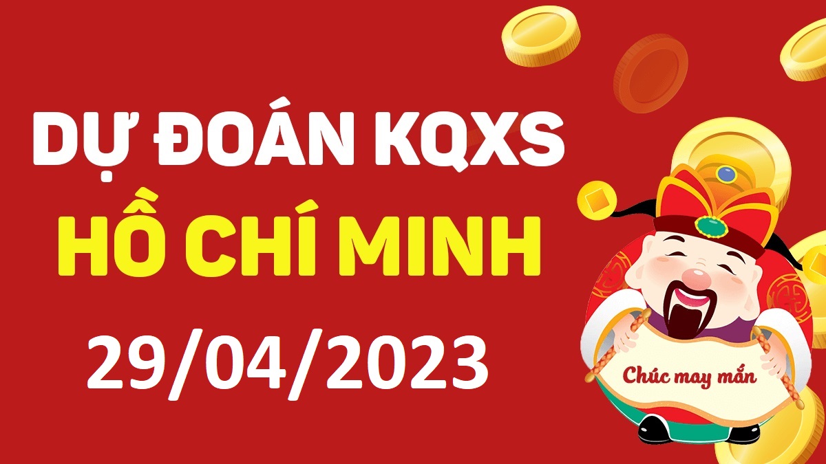 Dự đoán xổ số Hồ Chí Minh 29-4-2023 thứ 7 – Dự đoán XSHCM hôm nay