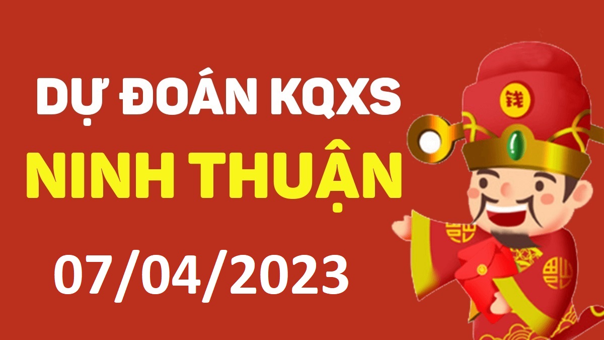 Dự đoán xổ số Ninh Thuận 7-4-2023 thứ 6 – Dự đoán XSNT hôm nay