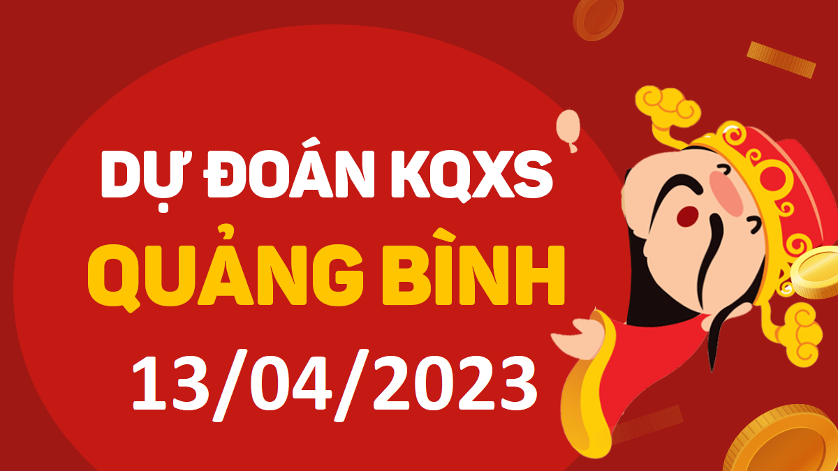 Dự đoán xổ số Quảng Bình 13-4-2023 thứ 5 – Dự đoán XSQB hôm nay