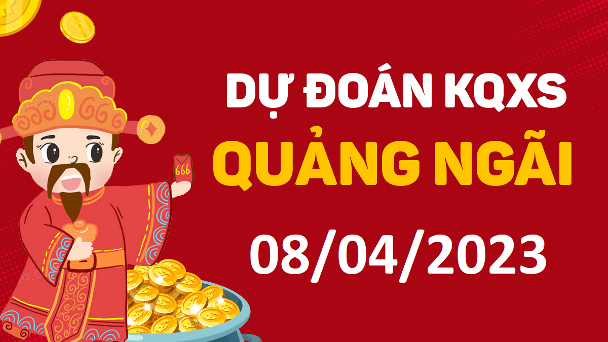 Dự đoán xổ số Quảng Ngãi 8-4-2023 thứ 7 – Dự đoán XSQNg hôm nay