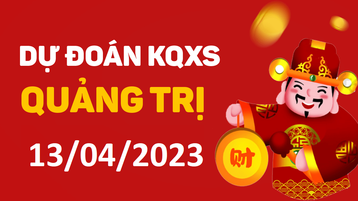 Dự đoán xổ số Quảng Trị 13-4-2023 thứ 5 – Dự đoán XSQT hôm nay