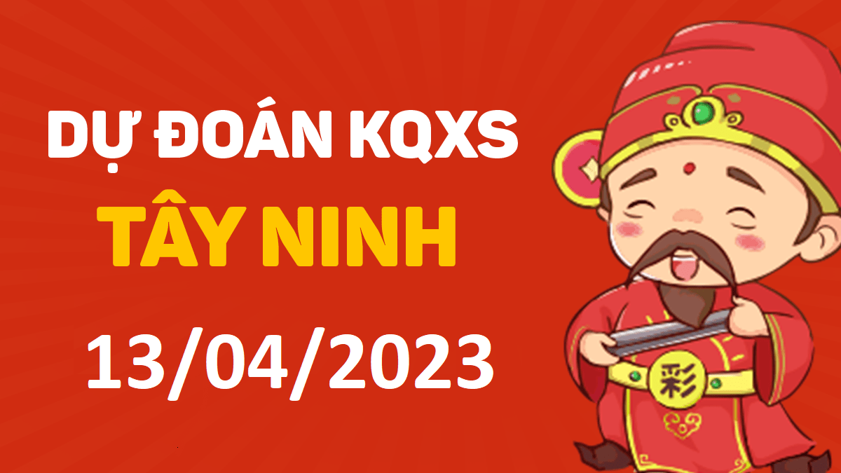 Dự đoán xổ số Tây Ninh 13-4-2023 thứ 5 – Dự đoán XSTN hôm nay