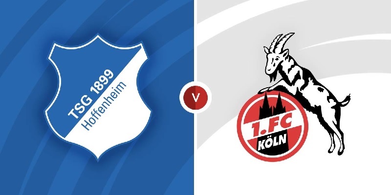 Soi kèo trận TSG Hoffenheim vs FC Koln 20h30 ngày 22/4