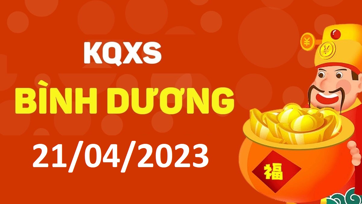 XSBD 21-4-2023 thứ 6 – KQ xổ số Bình Dương ngày 21 tháng 4