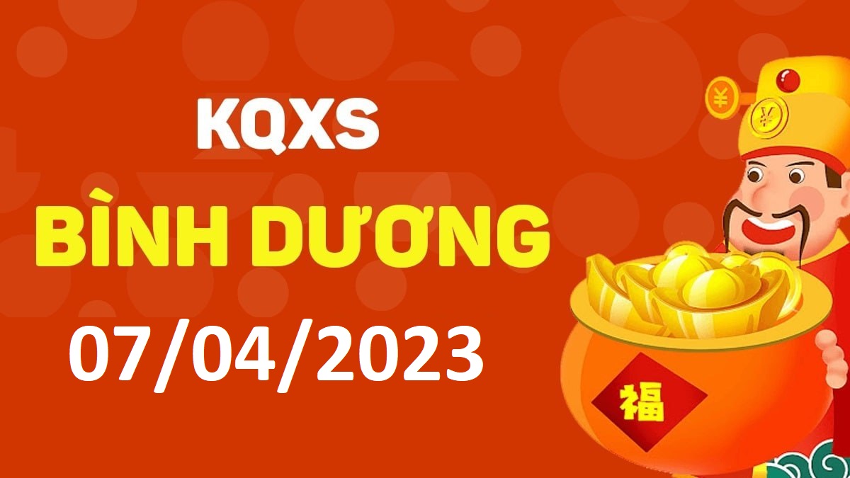 XSBD 7-4-2023 thứ 6 – KQ xổ số Bình Dương ngày 7 tháng 4