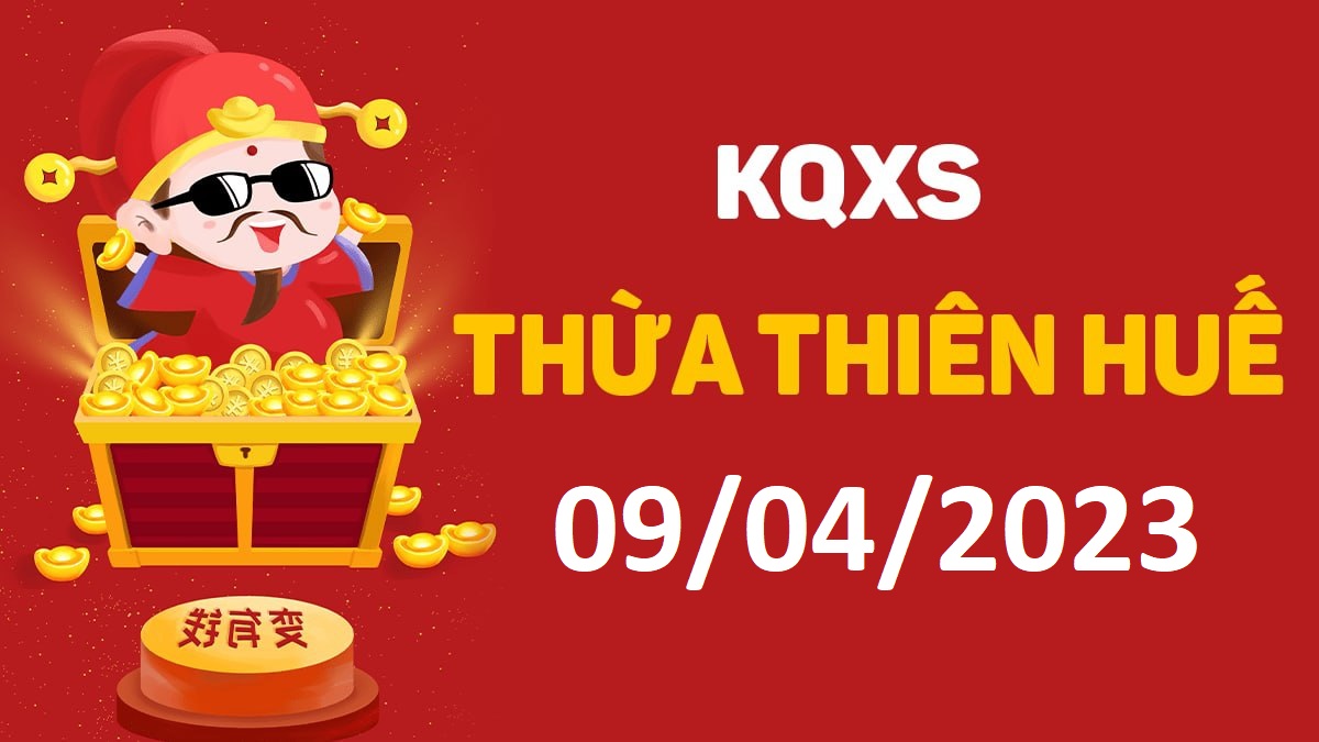 XSTTH 9-4-2023 chủ nhật – KQ xổ số Huế ngày 9 tháng 4