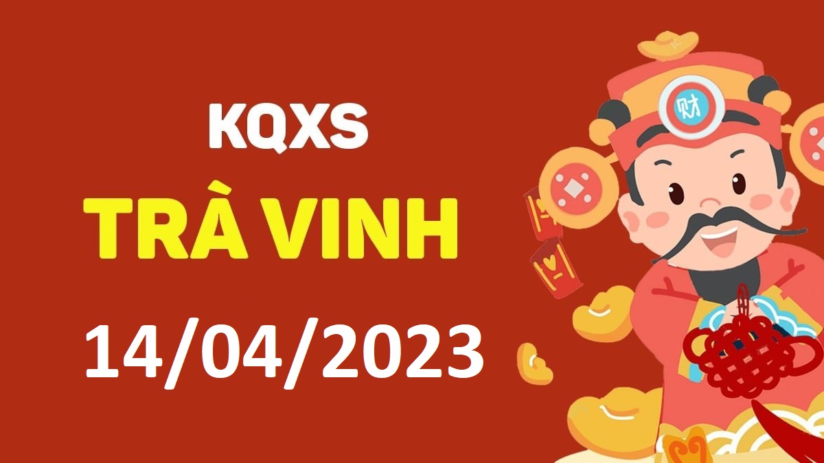 XSTV 14-4-2023 thứ 6 – KQ xổ số Trà Vinh ngày 14 tháng 4