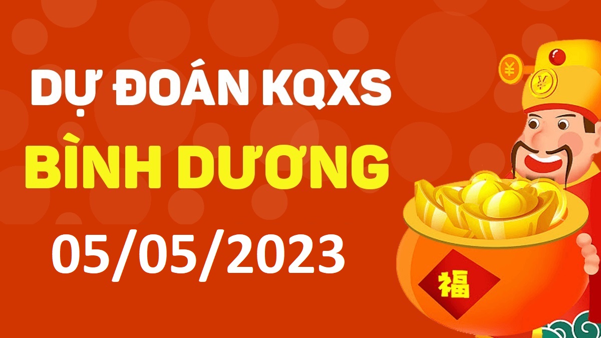 Dự đoán xổ số Bình Dương 5-5-2023 thứ 6 – Dự đoán XSBD hôm nay