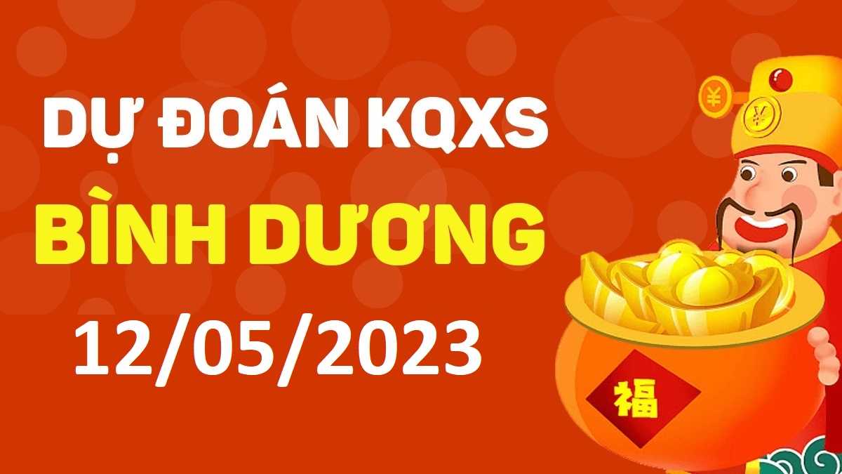 Dự đoán xổ số Bình Dương 12-5-2023 thứ 6 – Dự đoán XSBD hôm nay